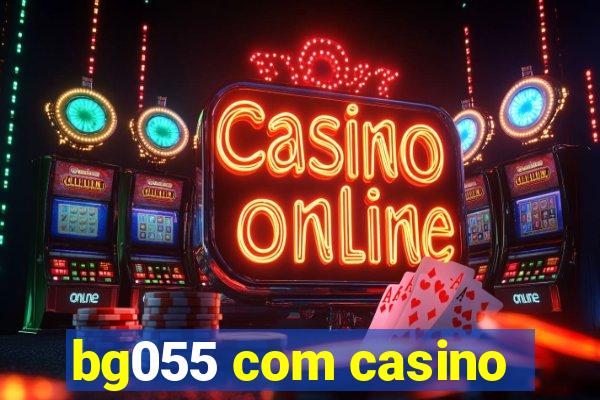 bg055 com casino